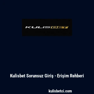 Kulisbet Sorunsuz Giriş - Erişim Rehberi