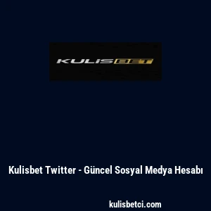 Kulisbet Twitter - G&uuml;ncel Sosyal Medya Hesabı